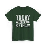 Today Is My Birthday Celebration T-Shirt - Forest Green