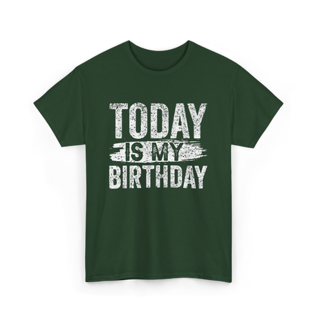 Today Is My Birthday Celebration T-Shirt - Forest Green