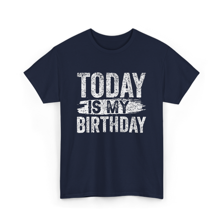 Today Is My Birthday Celebration T-Shirt - Navy