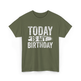 Today Is My Birthday Celebration T-Shirt - Military Green