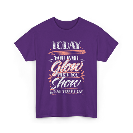 Today You Will Glow Test Day T-Shirt - Purple