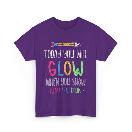 Today You Will Glow Test Day T-Shirt - Purple