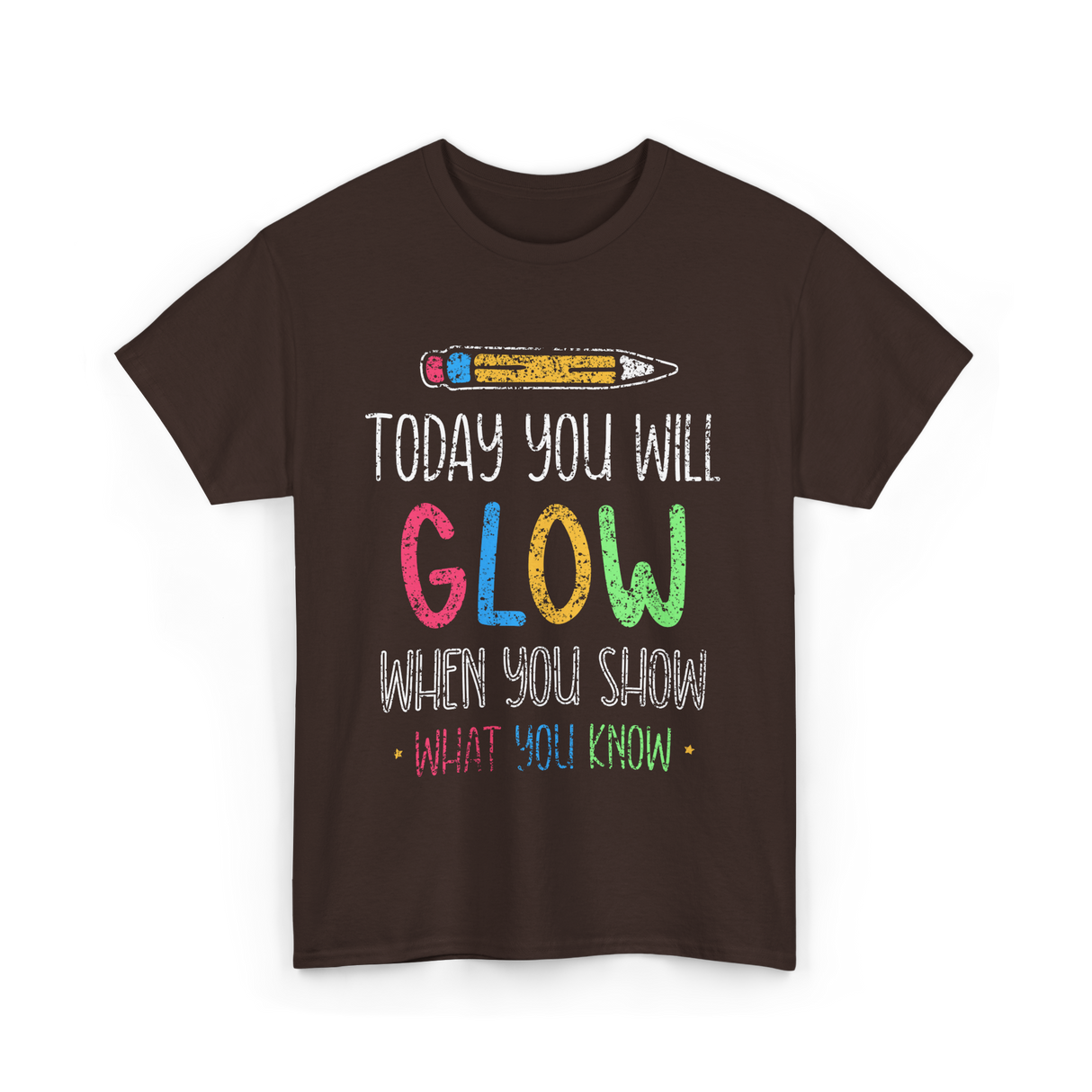 Today You Will Glow Test Day T-Shirt - Dark Chocolate