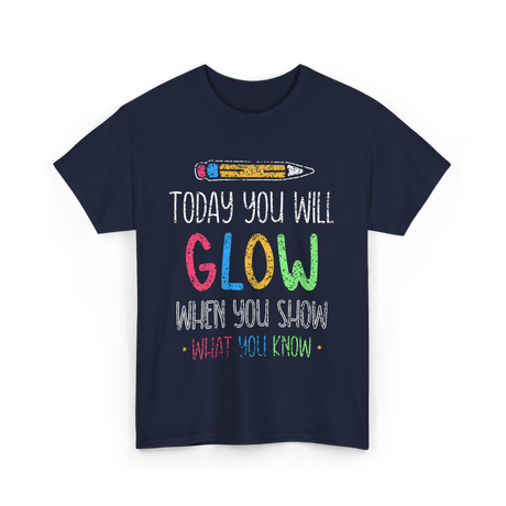 Today You Will Glow Test Day T-Shirt - Navy