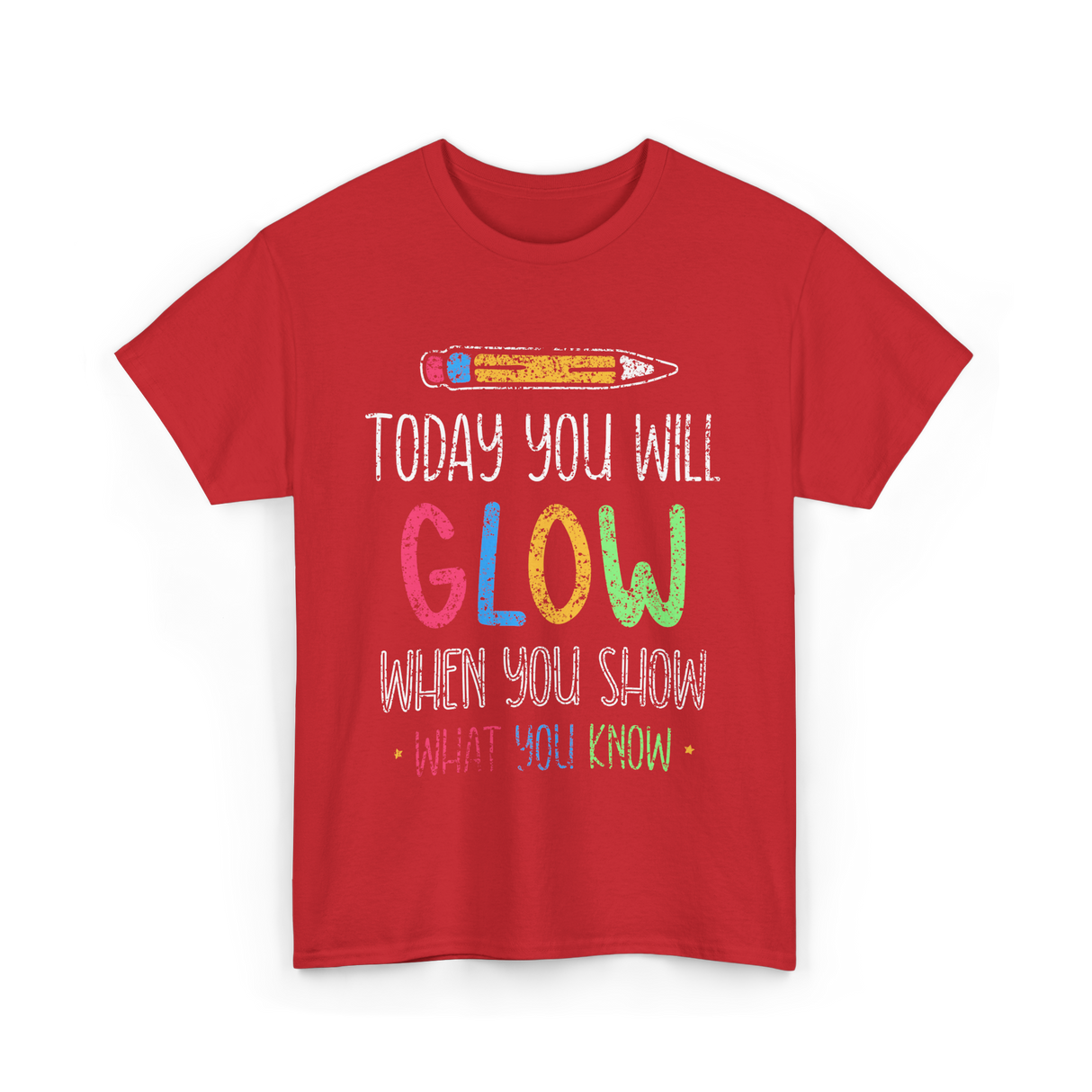 Today You Will Glow Test Day T-Shirt - Red