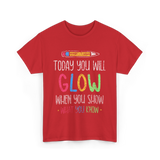 Today You Will Glow Test Day T-Shirt - Red