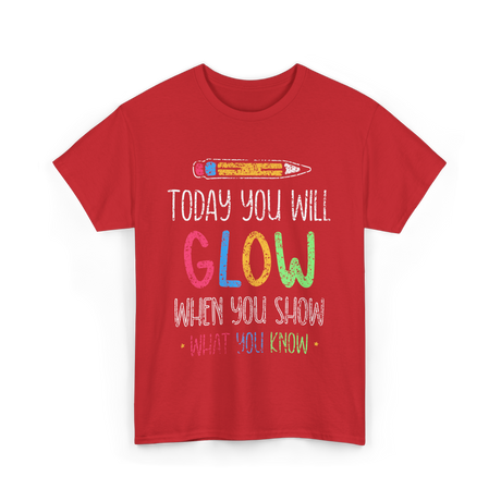 Today You Will Glow Test Day T-Shirt - Red