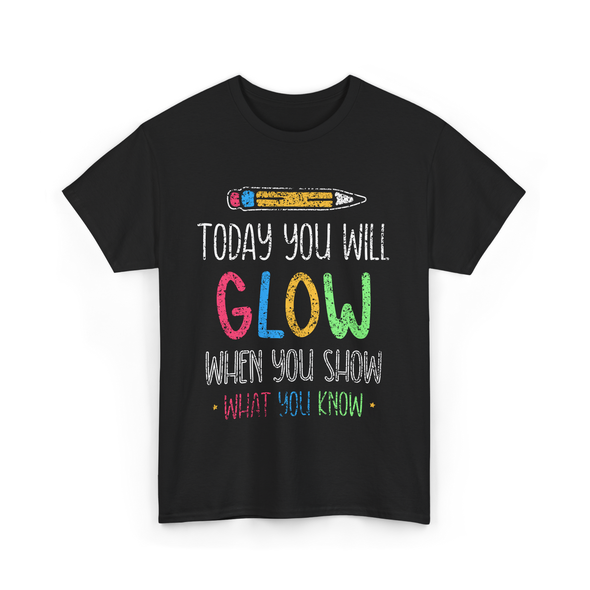 Today You Will Glow Test Day T-Shirt - Black