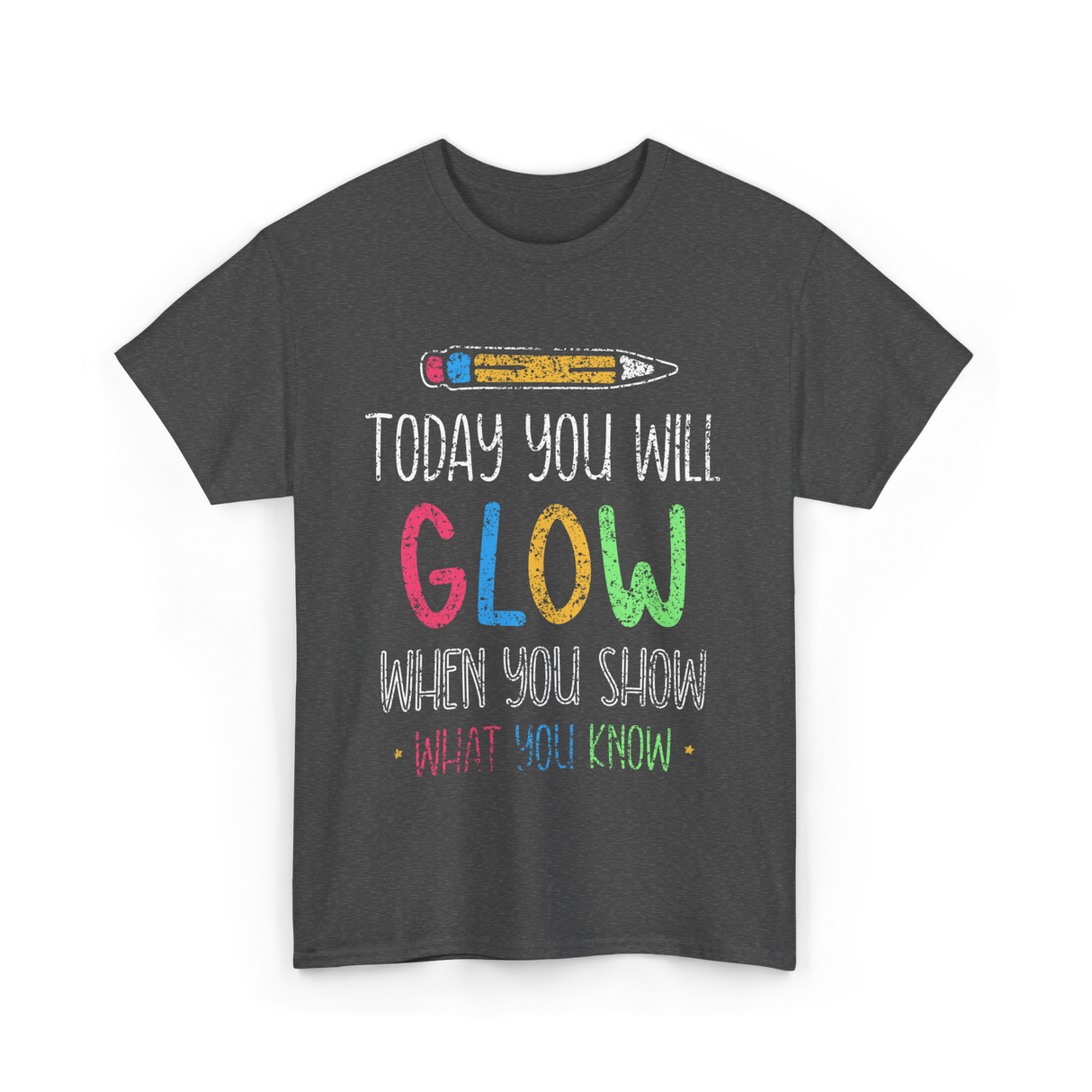 Today You Will Glow Test Day T-Shirt - Dark Heather