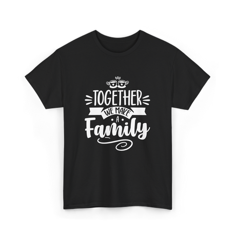 Together A Family T-Shirt - Black