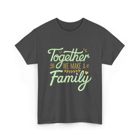 Together A Family T-Shirt - Dark Heather