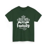 Together A Family T-Shirt - Forest Green