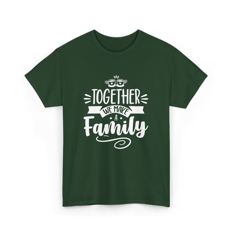 Together A Family T-Shirt - Forest Green