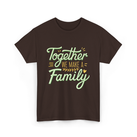 Together A Family T-Shirt - Dark Chocolate