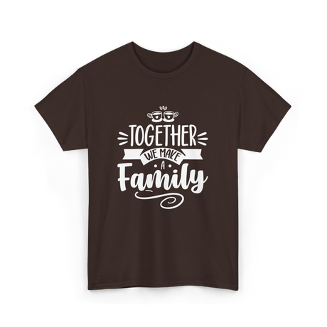 Together A Family T-Shirt - Dark Chocolate