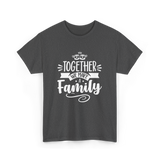 Together A Family T-Shirt - Dark Heather