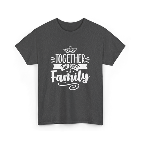 Together A Family T-Shirt - Dark Heather