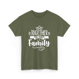 Together A Family T-Shirt - Military Green