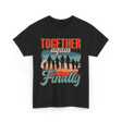 Together Again Finally Family Reunion T-Shirt - Black