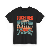 Together Again Finally Family Reunion T-Shirt - Black