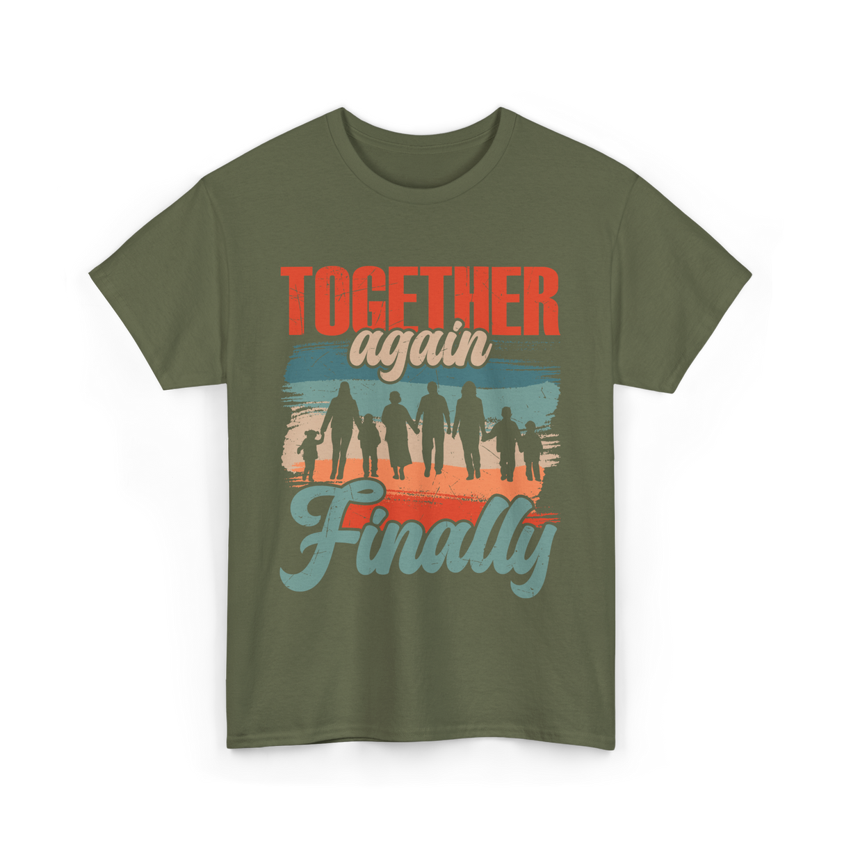 Together Again Finally Family Reunion T-Shirt - Military Green