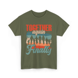 Together Again Finally Family Reunion T-Shirt - Military Green