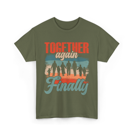 Together Again Finally Family Reunion T-Shirt - Military Green