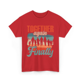 Together Again Finally Family Reunion T-Shirt - Red