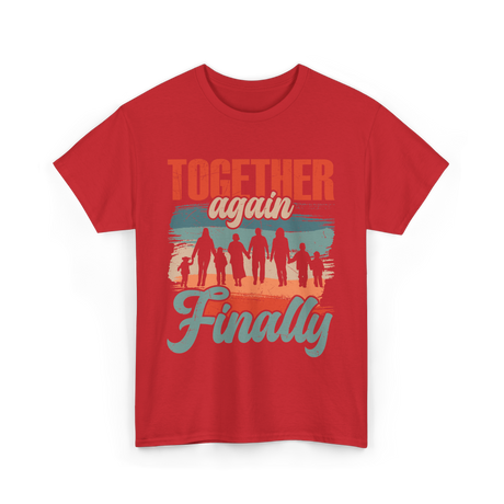 Together Again Finally Family Reunion T-Shirt - Red