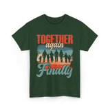 Together Again Finally Family Reunion T-Shirt - Forest Green