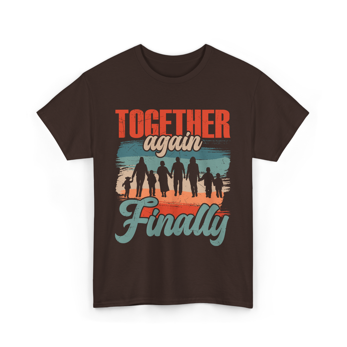 Together Again Finally Family Reunion T-Shirt - Dark Chocolate