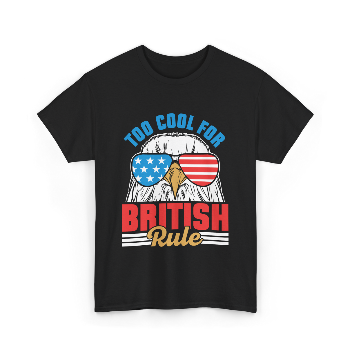 Too Cool For British Rule Independence T-Shirt - Black