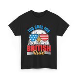 Too Cool For British Rule Independence T-Shirt - Black