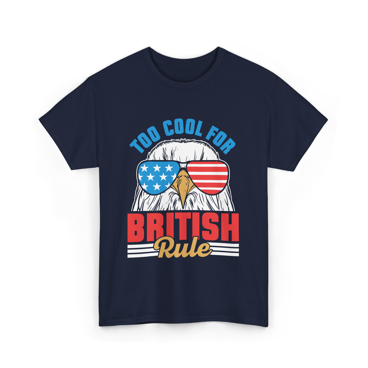 Too Cool For British Rule Independence T-Shirt - Navy