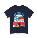 Too Cool For British Rule Independence T-Shirt - Navy