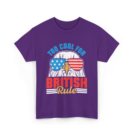 Too Cool For British Rule Independence T-Shirt - Purple