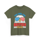 Too Cool For British Rule Independence T-Shirt - Military Green