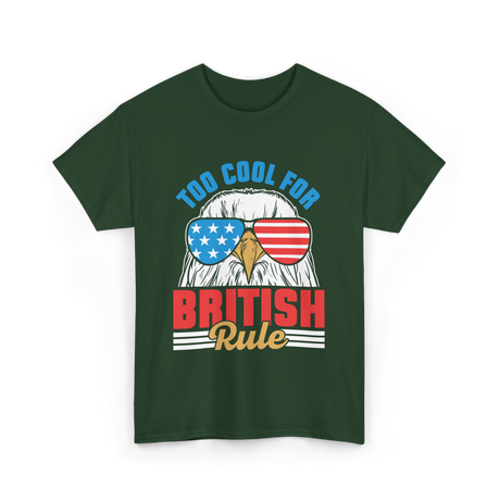 Too Cool For British Rule Independence T-Shirt - Forest Green