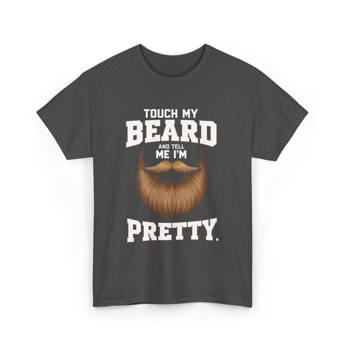 Touch My Beard T-Shirt - Dark Heather