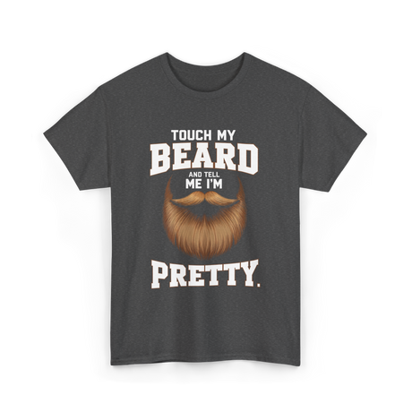 Touch My Beard T-Shirt - Dark Heather