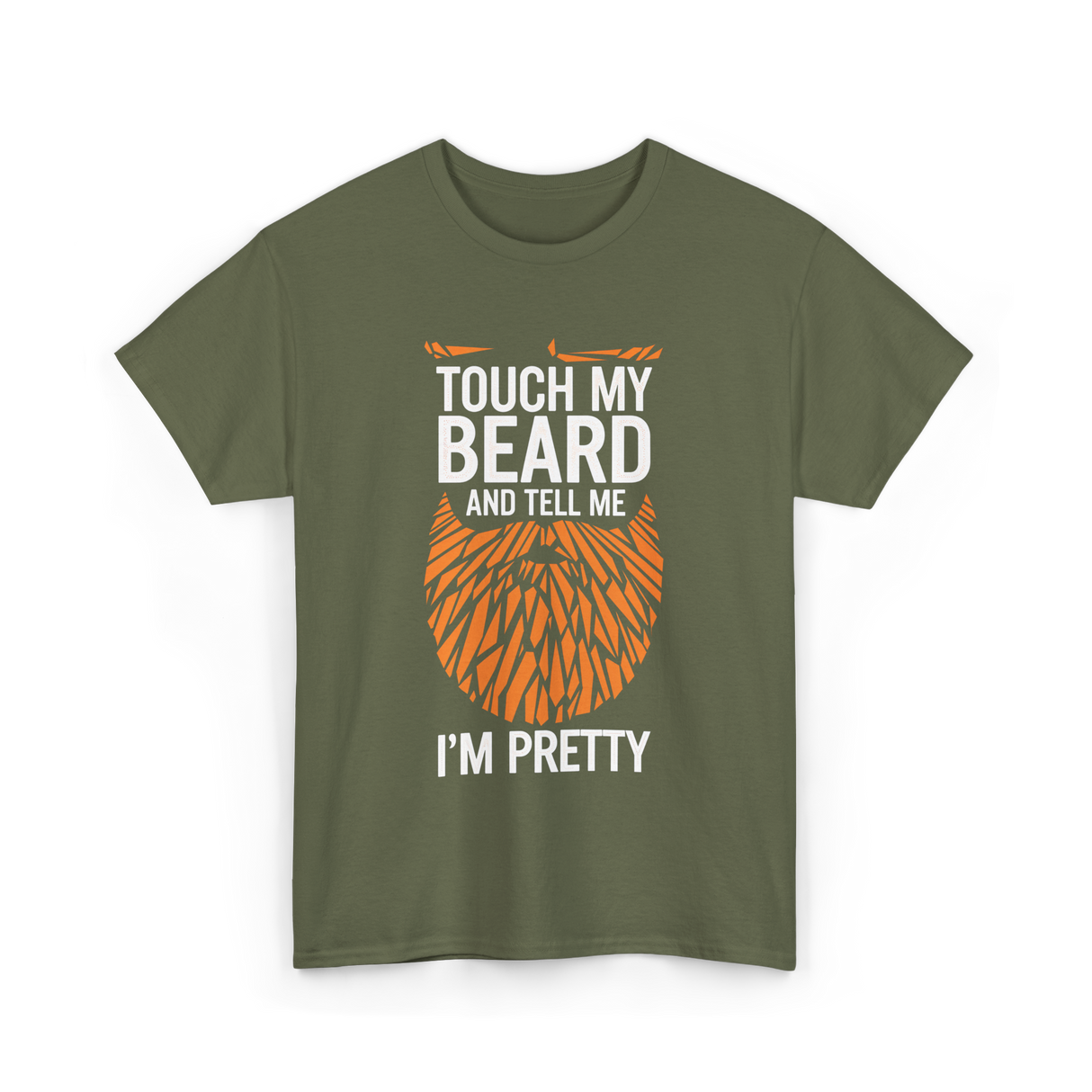 Touch My Beard T-Shirt - Military Green