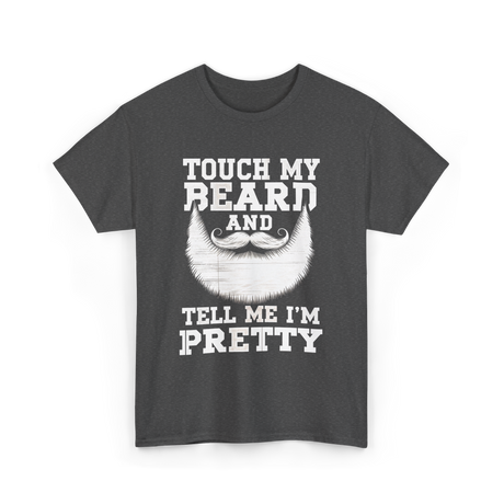 Touch My Beard T-Shirt - Dark Heather