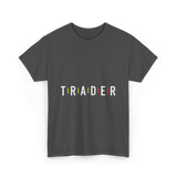 Trader Trading Market Forex T-Shirt - Dark Heather