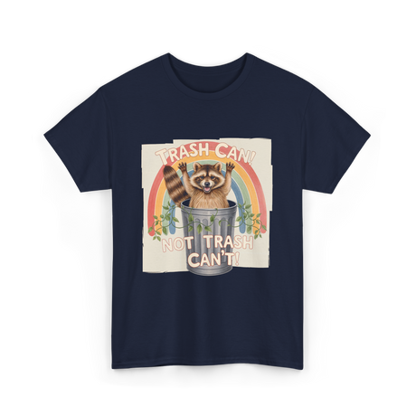 Trash Can Not Trash Can't Raccoon T-Shirt - Navy