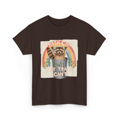 Trash Can Not Trash Can't Raccoon T-Shirt - Dark Chocolate