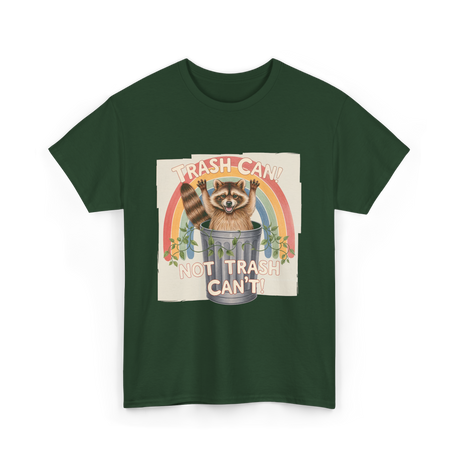 Trash Can Not Trash Can't Raccoon T-Shirt - Forest Green