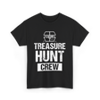 Treasure Hunt Crew Hunting Treasure T-Shirt - Black