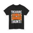 Treasure Hunt Treasure Seeking T-Shirt - Black