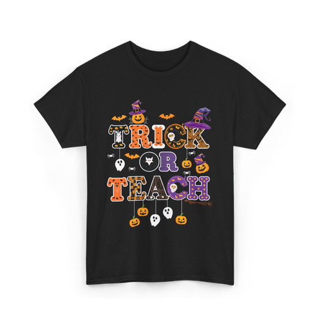 Trick Or Teach Halloween Teacher T-Shirt - Black