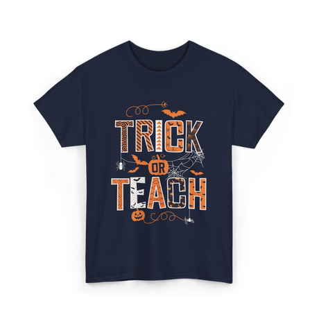 Trick Or Teach Halloween Teacher T-Shirt - Navy